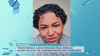 Transtorno de Oniomania é caracterizado pelo impulso incontrolável de comprar [upl. by Allana]