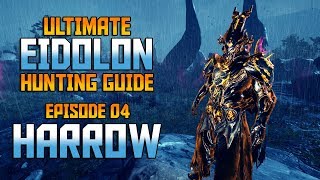 WARFRAME Ultimate Eidolon Guide  Episode 04HARROW Build amp Guide [upl. by Winn]