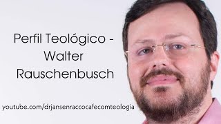 Perfil Teológico  Walter Rauschenbusch [upl. by Durrej95]