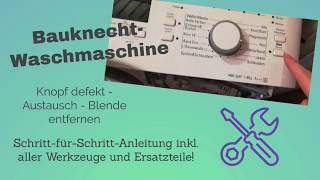 Taste an BauknechtWaschmaschine defekt – Selbst reparieren amp Geld sparen – Blende einfach entfernen [upl. by Ariamat389]