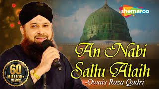 An Nabi Sallu Allaih Naat with Lyrics  Heart Touching Naat  Owais Raza Qadri Naat 2023 [upl. by Htabazile954]