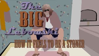 The Big Lebowski How it Feels to be a Stoner [upl. by Bonina]