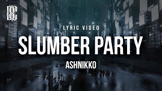 Ashnikko feat Princess Nokia  Slumber Party  Lyrics [upl. by Nwadrebma]