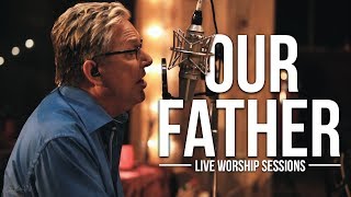 Don Moen  Our Father  Live Worship Sessions [upl. by Kaz494]