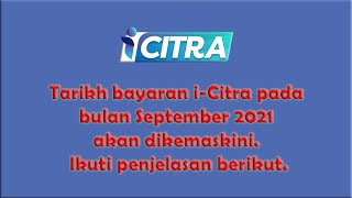 Tarikh bayaran iCitra pada bulan September 2021 akan dikemaskini Ikuti penjelasan berikut [upl. by Hestia]