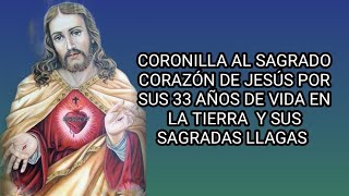 Coronilla al Sagrado Corazón de Jesús por sus 33 años de vida terrena y sus sagradas llagas  0907 [upl. by Cosmo]