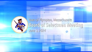 Plympton Board of Selectmen  June 3 2024 [upl. by Mcspadden268]