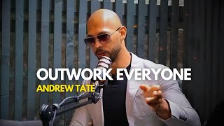 OUTWORK EVERYONE  ANDREW TATE MOTIVATIONAL SPEECH [upl. by Edroi]