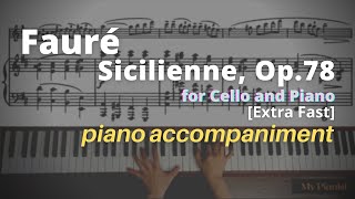 Fauré  Sicilienne Op78 for Cello and Piano Piano Accompaniment Extra Fast [upl. by Dahlstrom915]