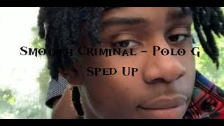 Smooth Criminal  Polo G Sped Up [upl. by Edrea]