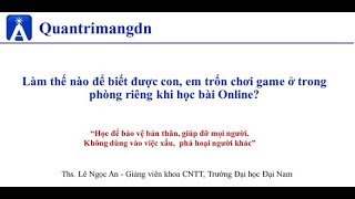 Quản Trị Mạng và Bảo Mật  Cách giám sát con chơi Game trên máy tính [upl. by Nosneb]