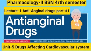 AntiAnginal DrugsPart1Unit5Drugs Affecting Cardiovascular SystemPharmacologyIIBSN 4rth [upl. by Bigod]