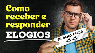 Como Responder um Elogio com Inteligência [upl. by Lladnyk]