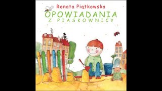 OPOWIADANIA Z PIASKOWNICY  Renata Piątkowska [upl. by Anavlis945]