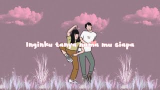 INGIN KU TANYA NAMA MU SIAPA LIRIK💙 [upl. by Lenhard889]