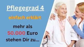 Pflegegrad 4 einfach erklärt  Über 50000 Euro jährlich stehen Dir zu [upl. by Yttel]