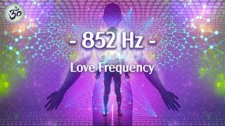 852 Hz Love Frequency Raise Your Energy Vibration Deep Meditation Unconditional Love [upl. by Raffaj]