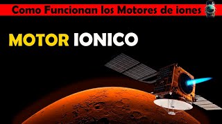 ¿Que es un MOTOR de Iones La PROPULSIÓN Eléctrica para Explorar MARTE [upl. by Orravan953]