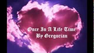 Once In A Life Time  By Gregorian with lyrics [upl. by Teodor777]