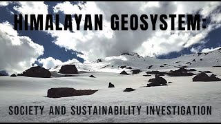 Himalayan Geosystem Society and Sustainability Investigation [upl. by Neerehs93]