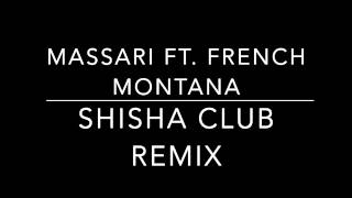 Massari ft French Montana  Shisha Club Remix [upl. by Melodie]