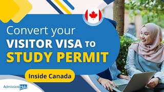 Change visa status in Canada Convert your Visitor Visa to Study Permit 2022 [upl. by Lester541]