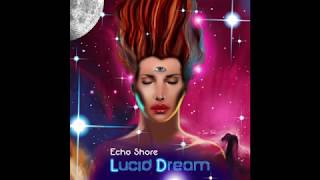 Echo Shore  Indigo Album Lucid Dream [upl. by Kciredec4]