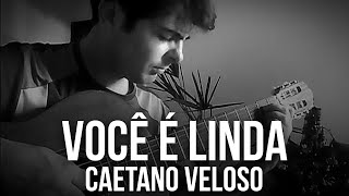 VOCÊ É LINDA  Caetano Veloso Fingerstyle [upl. by Josephina]