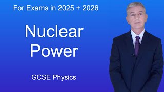 GCSE Physics Revision quotNuclear Powerquot [upl. by Atrahc]