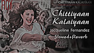 Chittiyaan Kalaiyaan  Slowed Reverb  Trending [upl. by Akeylah]