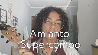 Amianto  Supercombo  Cover Ukulele Pedro Victor [upl. by Rudy]