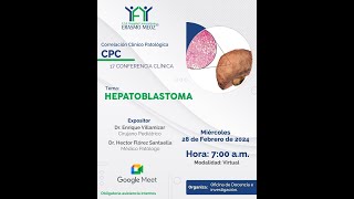 CPC CONFERENCIA CLÍNICA TEMA HEPATOBLASTOMA [upl. by Nivanod]