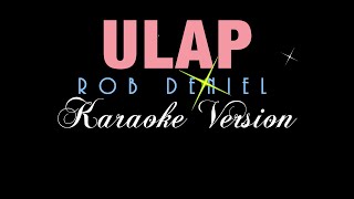 ULAP  Rob Deniel KARAOKE VERSION [upl. by Llerrej]