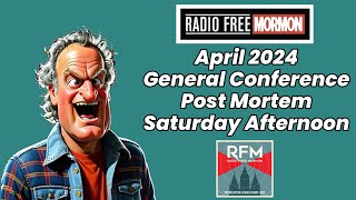 Saturday Afternoon Session April 2024 General Conference PostMortem RFM 333 [upl. by Jahncke]