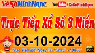 Xổ Số Minh Ngọc Trực Tiếp Xổ Số Ngày 03102024 KQXS Miền Nam XSMN Miền Trung XSMT Miền Bắc XSMB [upl. by Enomes]