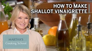 How to Make Martha Stewarts Shallot Vinaigrette  Marthas Cooking School  Martha Stewart [upl. by Nyrahs]