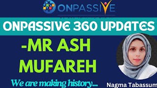 ONPASSIVEOP 360 WEBINAR UPDATESMR ASH MUFAREHWE ARE MAKING HISTORYnagmatabassum [upl. by Rebak]