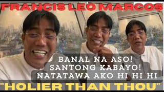 HOLIER THAN THOU BANAL NA ASO SANTONG KABAYO NATATAWA AKO HI HI HI SA MGA BASHERS [upl. by Irabaj313]