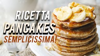 RICETTA PANCAKE CON SOLI 3 INGREDIENTI SEMPLICISSIMA [upl. by Haduhey]