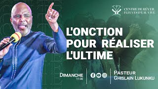 Lonction pour réaliser lultime  Pasteur Ghislain Lukunku  Dimanche 26 mai 2024 [upl. by Larry]