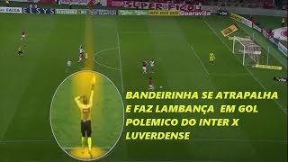 Bandeirinha faz lambança e Inter vence Luverdense com gol polêmico  Inter 1 x 0 Luverdense [upl. by Oshinski897]