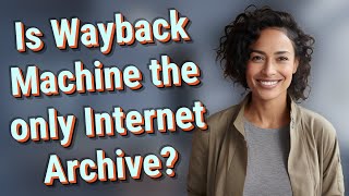 Is Wayback Machine the only Internet Archive [upl. by Jonme]