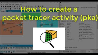 How to create a Packet Tracer Activity pka file in cisco packet tracer [upl. by Whale840]