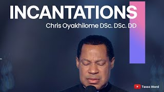 INCANTATIONS BY PASTOR CHRIS OYAKHILOME [upl. by Uzzia]