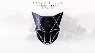 Apsley  Fear Steam Phunk Remix [upl. by Zaller]