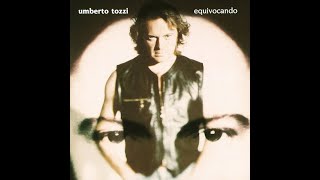 UMBERTO T O Z Z I  E Q U I V O C A N D O album del 1994 [upl. by Bethesde]