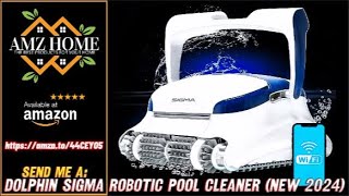 Overview Dolphin Sigma Robotic Pool Cleaner 2024 Model WiFi App Gyroscope Weekly Timer Amazon [upl. by Dranal218]