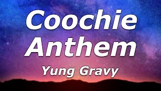 Yung Gravy  Coochie Anthem Lyrics  quotCoochie coochie coochie coochiequot [upl. by Kisor105]