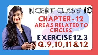 Class 10 Maths Chapter 12  Ex 123 Q9 10 11 and 12  Area Related to Circles [upl. by Stempien284]