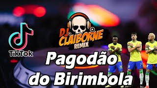 PAGODÃO DO BIRIMBOLA Tchubirabirom  Tekno Remix  DJ Claiborne [upl. by Eirret]